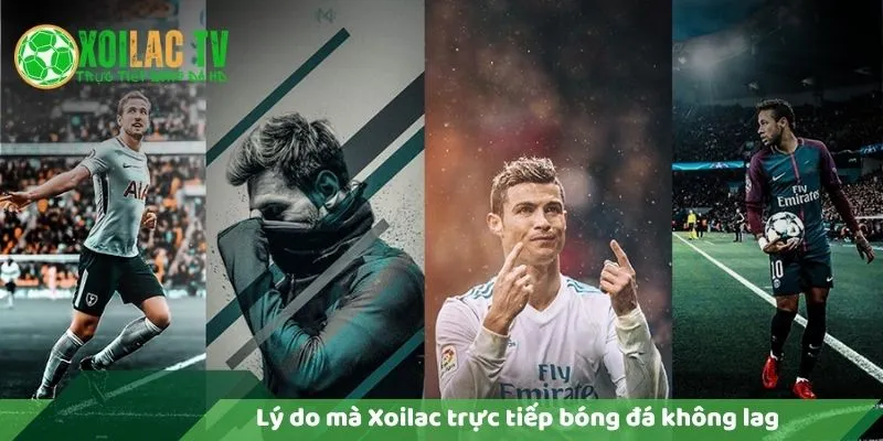 Lý do xoilac trực tiếp bóng đá không lag