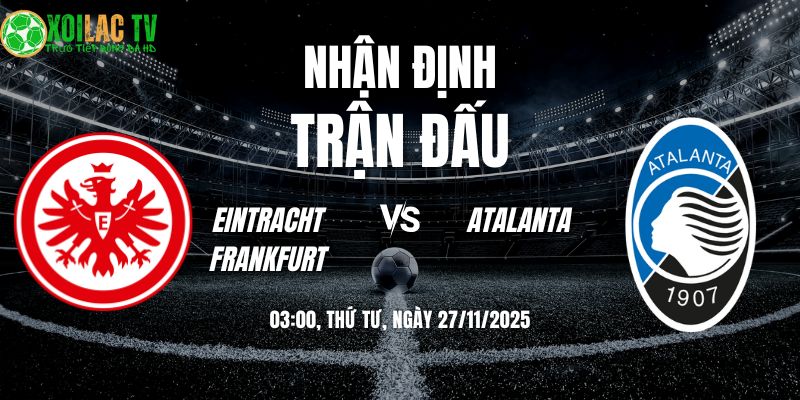 Nhận định Frankfurt vs Atalanta 03h00 27/11/2025