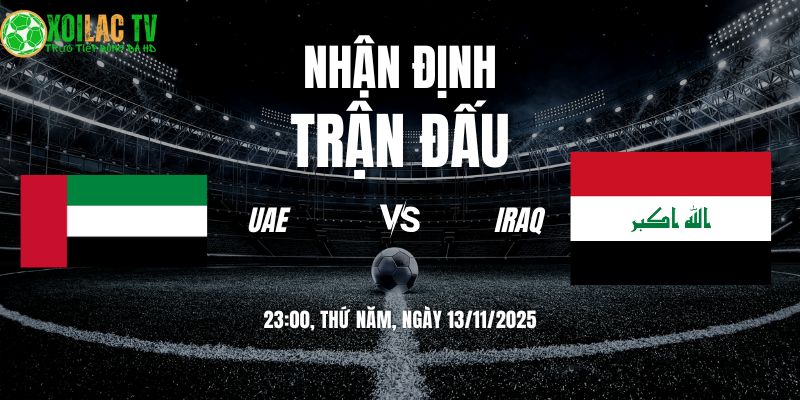 Nhận định UAE vs Iraq 23h00 13/11/2025
