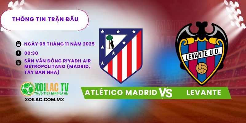 Thông tin trận đấu Atletico Madrid vs Levante