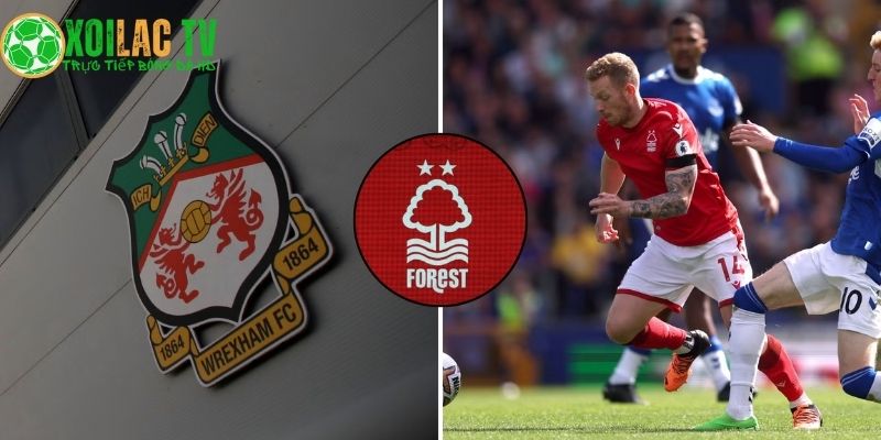 Wrexham đối đầu Nottingham Forest