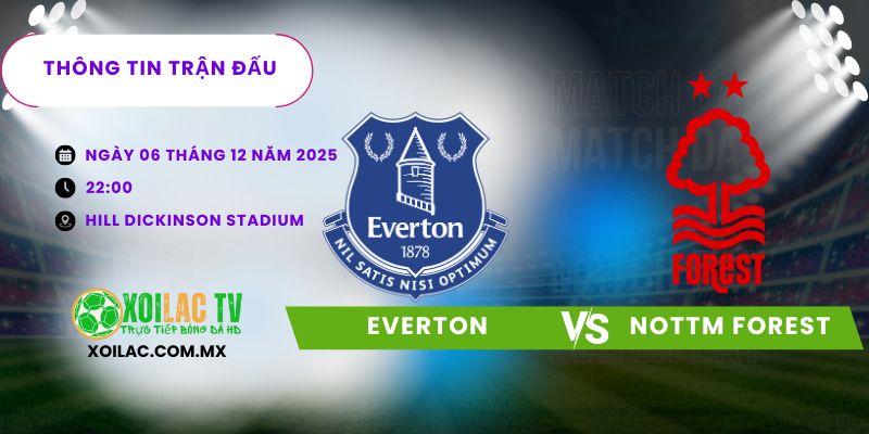 Thông tin trận đấu Everton vs Nottingham Forest