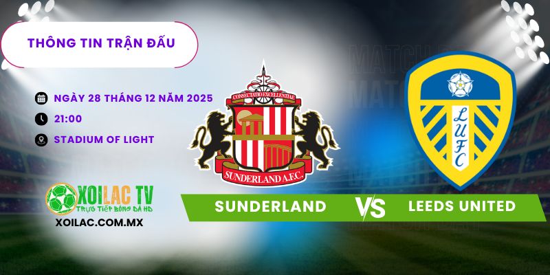 Thông tin trận đấu Sunderland vs Leeds United